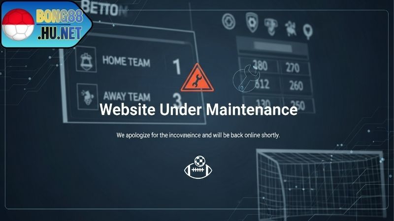 Bong88 Bảo Trì – Lý Do Và Cách Ứng Phó Khi Hệ Thống Bảo Trì 2 Dấu hiệu nhận biết khi bong88 bảo trì