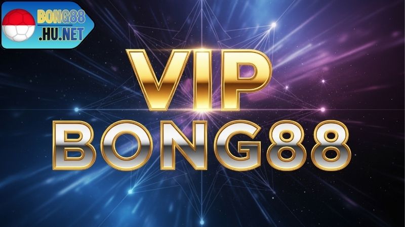 VIP BONG88 – Trải Nghiệm Đẳng Cấp Thành Viên Thượng Lưu 7 Tích điểm và nhận thưởng trong VIP Reward BONG88