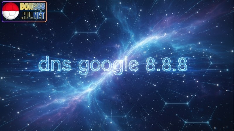 DNS Google 8.8.8.8 - Lợi Ích Và Cách Cấu Hình Đúng Cách 7 DNS Google 8.8.8.8 - Lợi Ích Và Cách Cấu Hình Đúng Cách