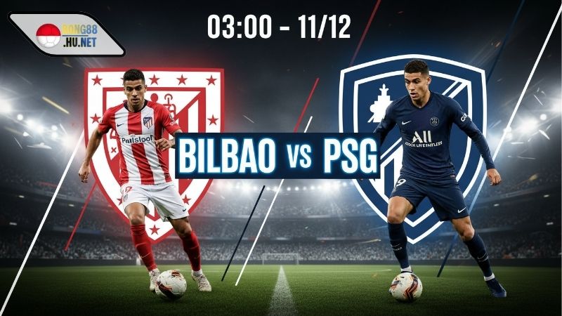 Soi kèo bóng đá Bilbao vs PSG, 03h00 ngày 11/12 1 Soi kèo bóng đá Bilbao vs PSG, 03h00 ngày 11/12