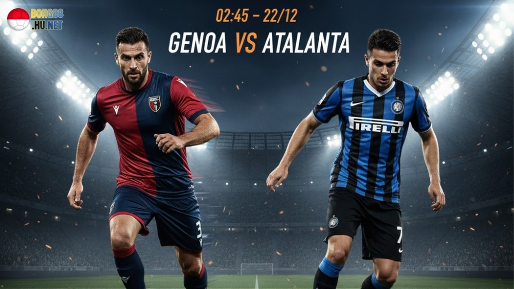 Soi kèo bóng đá Genoa vs Atalanta, 02h45 ngày 22/12 5 Soi kèo bóng đá Genoa vs Atalanta, 02h45 ngày 22/1