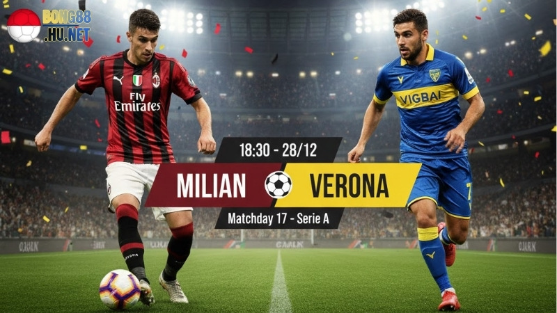 Soi kèo bóng đá Milan vs Verona, 18h30 ngày 28/12 6 soi-keo-bong-da-milan-vs-verona-18h30-ngay-28-12