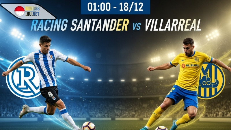 Soi kèo bóng đá Racing Santander vs Villarreal, 01h00 ngày 18/12 10 Soi kèo bóng đá Racing Santander vs Villarreal, 01h00 ngày 18/12