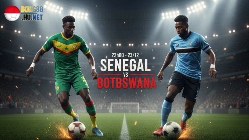 Soi kèo Senegal vs Botswana 22h00 ngày 23/12 (AFCON 2025) 8 soi-keo-senegal-vs-botswana-22h00-ngay-23-12-afcon-2025