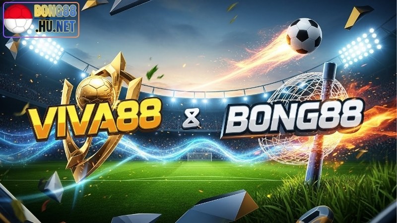 Viva88 và Bong88 có giống nhau không? So sánh chi tiết 4 Viva88 và Bong88 có giống nhau không? So sánh chi tiết